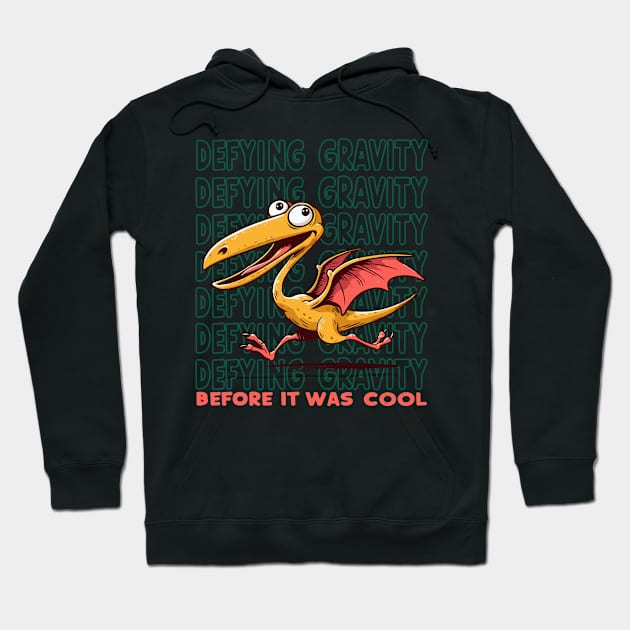 Pterodactylus - Defying Gravity Before It Was Cool Hoodie by BobaTeeStore